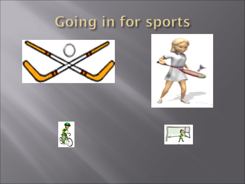Going in for sports